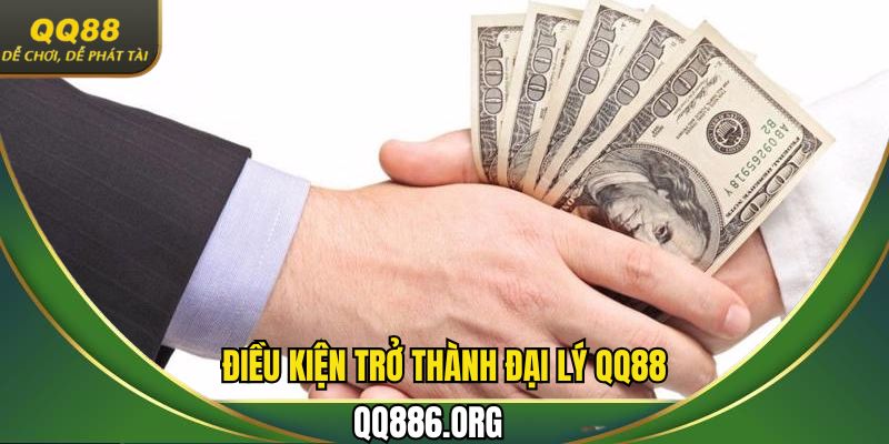 Đáp ứng điều kiện gì để người chơi trở thành đại lý QQ88