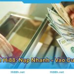 Nạp Tiền Hi88: Nạp Nhanh – Vào Cược Ngay Không Chờ